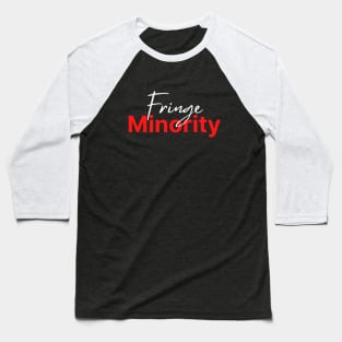 Fringe Minority (dk background) Baseball T-Shirt